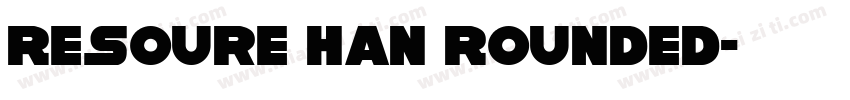 Resoure Han Rounded字体转换